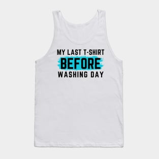 I Hate Laundry. My Last T-Shirt Before Washing Day. Funny Laundry Mom Life Design. Tank Top